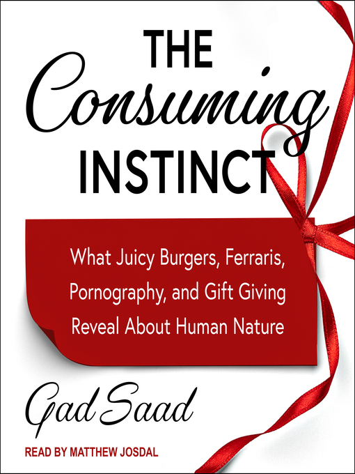 Title details for The Consuming Instinct by Gad Saad - Available
